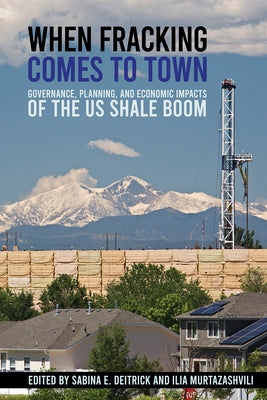 When Fracking Comes to Town: Governance, Planning, and Economic Impacts of the Us Shale Boom Paperback Cornell University Press