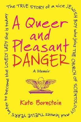 A Queer and Pleasant Danger: A Memoir by Bornstein, Kate