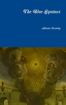 The Blue Equinox by Crowley, Aleister