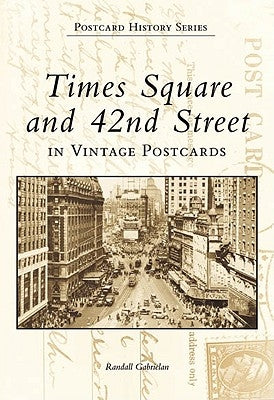 Times Square and 42nd Street in Vintage Postcards Paperback Arcadia Publishing (SC)