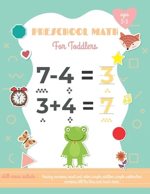Preschool Math For Toddlers Ages 2-5: Preschool Learning Book with Number Tracing and Matching Activities Paperback Independently Published