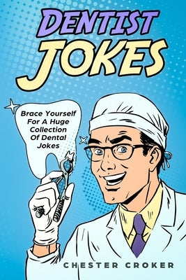 Dentist Jokes: Huge Selection Of Funny Jokes For Dentists Paperback Independently Published