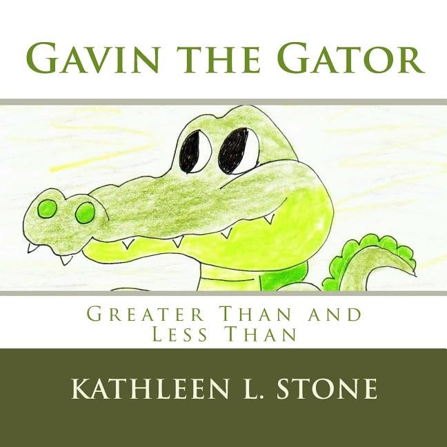 Gavin the Gator: Greater Than and Less Than Paperback Createspace Independent Publishing Platform