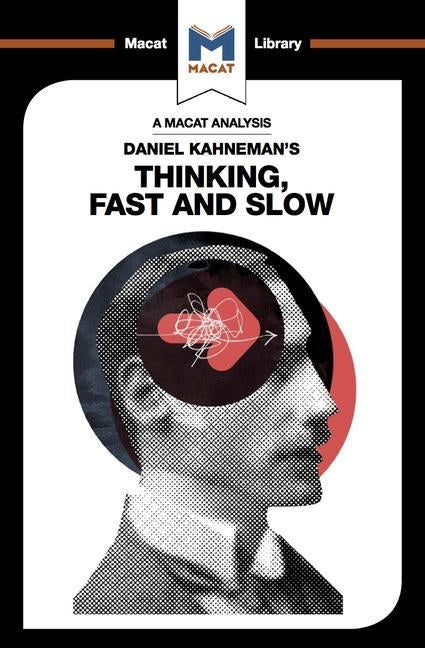 An Analysis of Daniel Kahneman's Thinking, Fast and Slow Paperback Macat Library