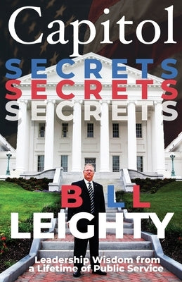 Capitol Secrets: Leadership Wisdom from a Lifetime of Public Service Paperback Holon Publishing / Collective Press