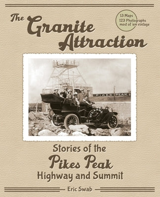 The Granite Attraction Stories of the Pikes Peak Highway and Summit Rhyolite Press LLC