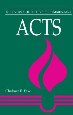 Acts: Believers Church Bible Commentary Paperback Herald Press (VA)
