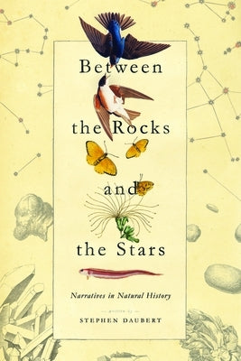 Between the Rocks and the Stars: Narratives in Natural History Paperback Vanderbilt University Press
