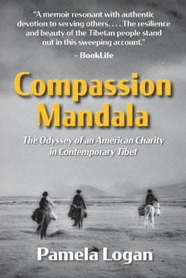 Compassion Mandala: The Odyssey of an American Charity in Contemporary Tibet Paperback Hibiscus Books