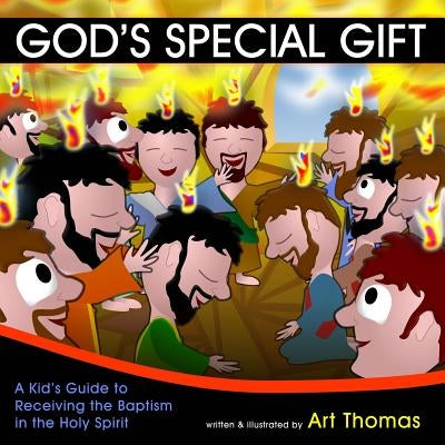 God's Special Gift: A Kid's Guide to Receiving the Baptism in the Holy Spirit Paperback Supernatural Truth Productions