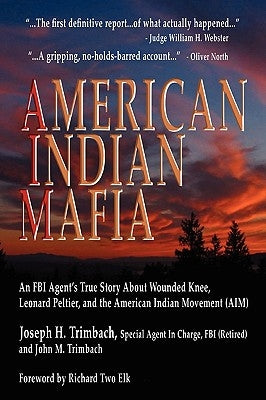 American Indian Mafia: An FBI Agent's True Story about Wounded Knee, Leonard Peltier, and the American Indian Movement (Aim) Paperback Outskirts Press