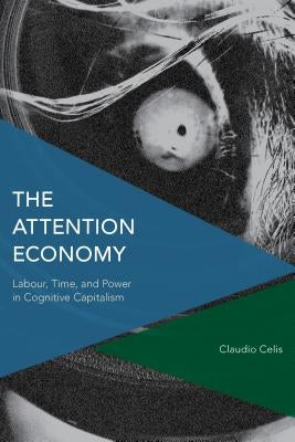 The Attention Economy: Labour, Time and Power in Cognitive Capitalism Paperback Rowman & Littlefield Publishers