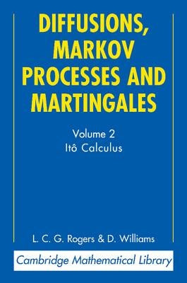 Diffusions, Markov Processes and Martingales: Volume 2, Itô Calculus Paperback Cambridge University Press