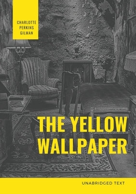 The Yellow Wallpaper: A Psychological fiction by Charlotte Perkins Gilman Paperback Les Prairies Numeriques