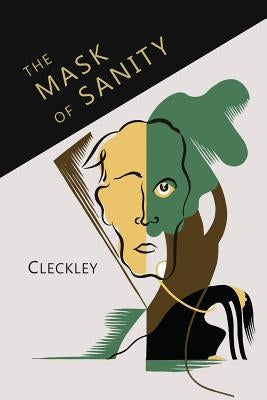 The Mask of Sanity: An Attempt to Clarify Some Issues about the So-Called Psychopathic Personality Paperback Martino Fine Books