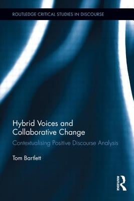 Hybrid Voices and Collaborative Change: Contextualising Positive Discourse Analysis Paperback Routledge