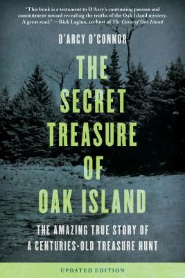Secret Treasure of Oak Island: The Amazing True Story of a Centuries-Old Treasure Hunt Lyons Press