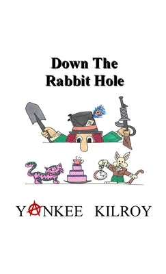 Down the Rabbit Hole Paperback Lulu.com