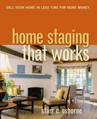 Home Staging That Works: Sell Your Home in Less Time for More Money Paperback Amacom