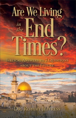 Are We Living in the End Times?: Biblical Answers to 7 Questions about the Future Paperback Baker Books
