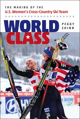 World Class: The Making of the U.S. Women's Cross-Country Ski Team Paperback Foreedge