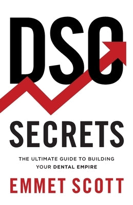 DSO Secrets: The Ultimate Guide to Building Your Dental Empire Paperback Deo Dental Media Publishing