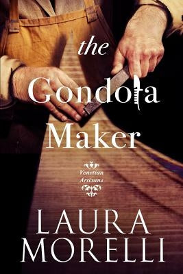 The Gondola Maker Laura Morelli