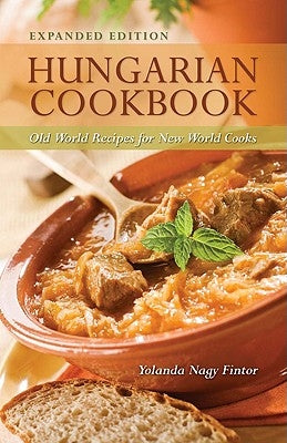 Hungarian Cookbook: Old World Recipes for New World Cooks Paperback Hippocrene Books