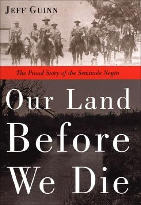 Our Land Before We Die: The Proud Story of the Seminole Negro Paperback Tarcherperigee
