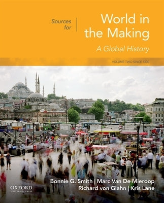 Sources for World in the Making: Volume 2: Since 1300 Paperback Oxford University Press, USA