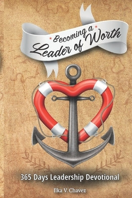 Becoming a Leader of Worth: 365 Days Leadership Devotional Paperback Royalwriteragency.com