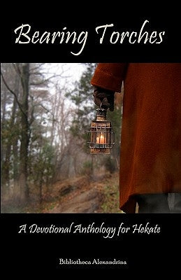Bearing Torches: A Devotional Anthology for Hekate Paperback Createspace Independent Publishing Platform