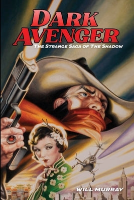 Dark Avenger: The Strange Saga of The Shadow Paperback Independently Published