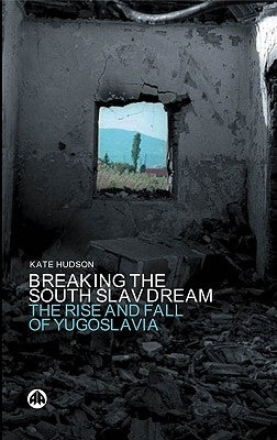 Breaking the South Slav Dream: The Rise and Fall of Yugoslavia Paperback Pluto Press (UK)