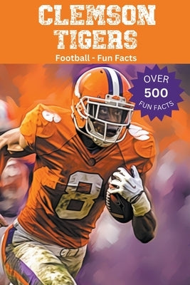 Clemson Tigers Football Fun Facts by Ape, Trivia