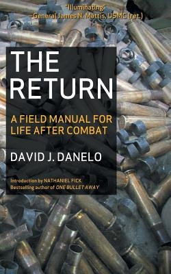 The Return: A Field Manual for Life After Combat by Danelo, David J.