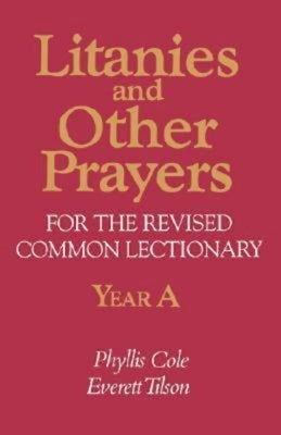 Litanies and Other Prayers for the Revised Common Lectionary Year a Paperback Abingdon Press