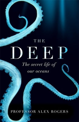 The Deep: The Hidden Wonders of Our Oceans and How We Can Protect Them Paperback Wildfire