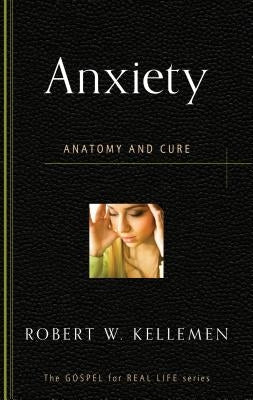 Anxiety: Anatomy and Cure Paperback P & R Publishing