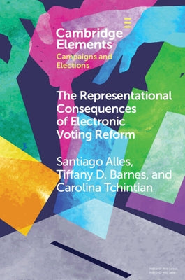 The Representational Consequences of Electronic Voting Reform: Evidence from Argentina Paperback Cambridge University Press