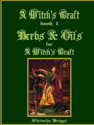 A Witch's Craft, Book 1: Herbs & Oils for A Witch's Craft Paperback Lulu.com