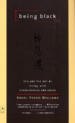 Being Black: Zen and the Art of Living with Fearlessness and Grace Penguin Group