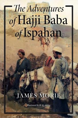 The Adventures of Hajji Baba of Ispahan: Illustrated Paperback Createspace Independent Publishing Platform