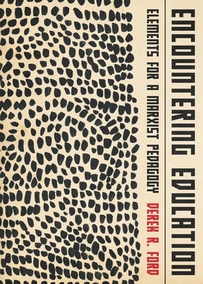 Encountering Education: Elements for a Marxist Pedagogy Paperback Iskra Books