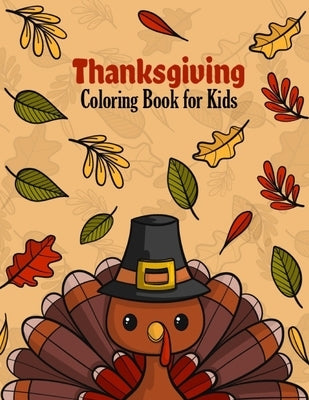 Thanksgiving Coloring Book for Kids: Happy Thanksgiving Coloring Book for Toddlers And Kids Paperback Independently Published
