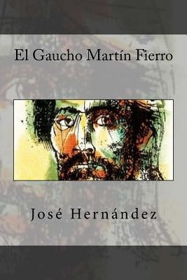 El Gaucho Martin Fierro Paperback Createspace Independent Publishing Platform