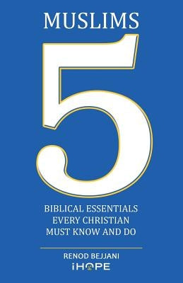 Muslims: 5 Biblical Essentials Every Christian Must Know and Do Paperback WestBow Press