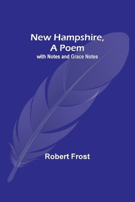New Hampshire, A Poem; with Notes and Grace Notes Paperback Alpha Edition