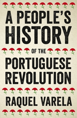 A People's History of the Portuguese Revolution by Varela, Raquel Cardeira
