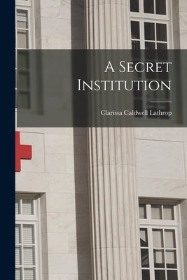 A Secret Institution Paperback Legare Street Press